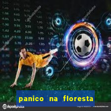 panico na floresta 2 filme completo dublado mega filmes