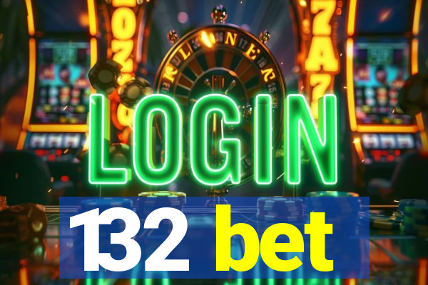 132 bet