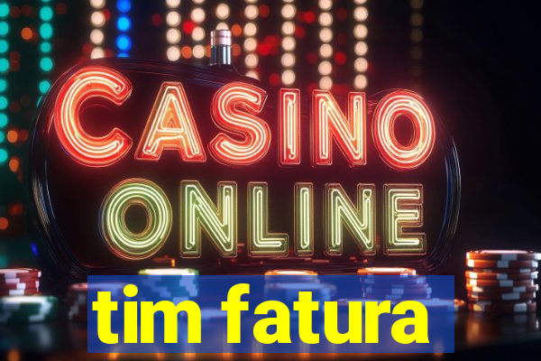 tim fatura