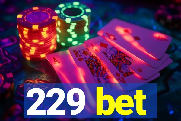 229 bet