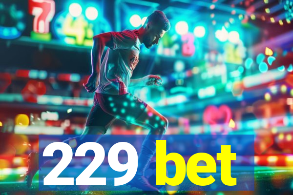 229 bet