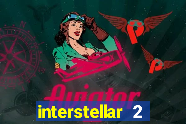 interstellar 2 operation terra 2040