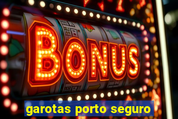 garotas porto seguro