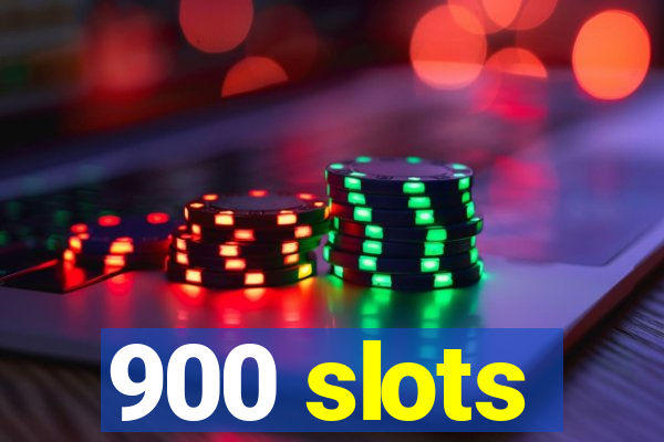 900 slots