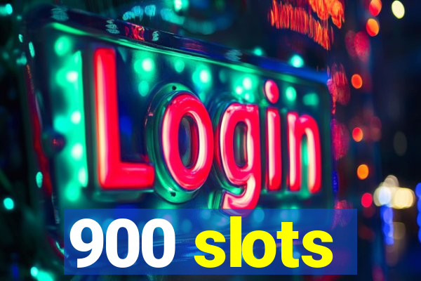 900 slots