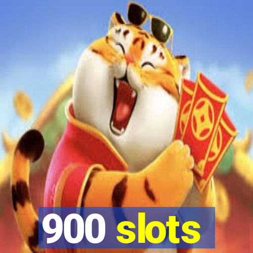 900 slots