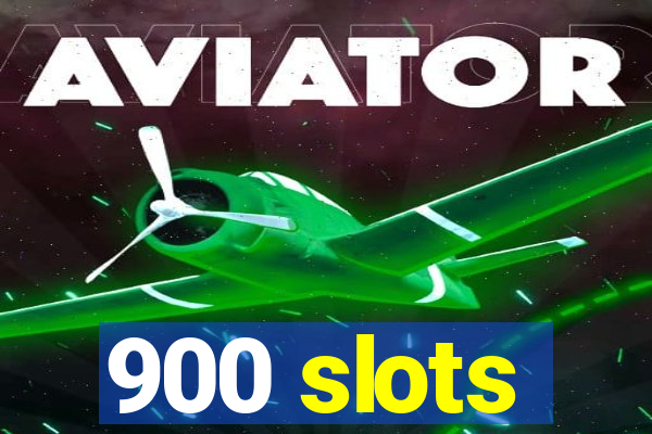 900 slots