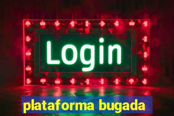 plataforma bugada