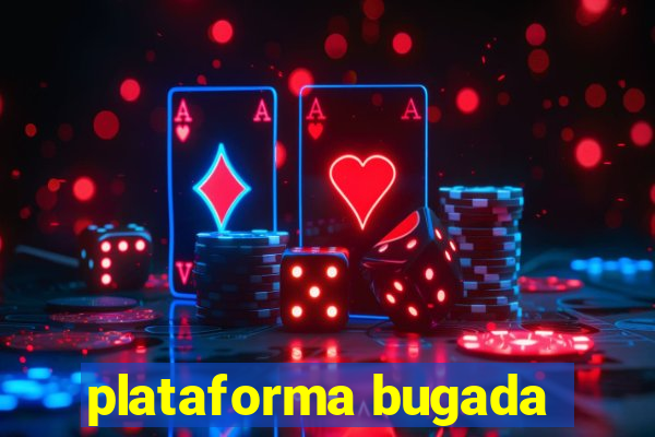 plataforma bugada