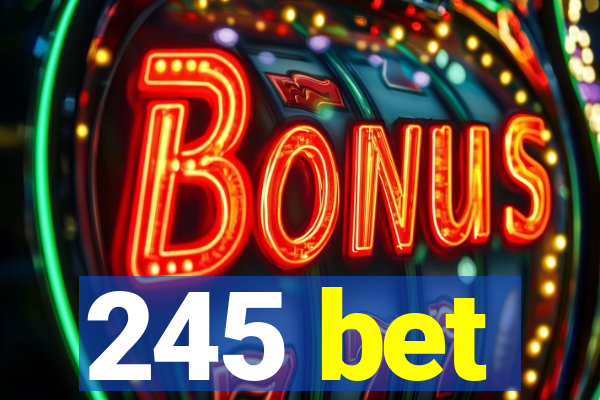 245 bet