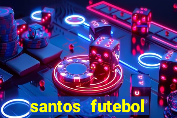 santos futebol clube peneiras