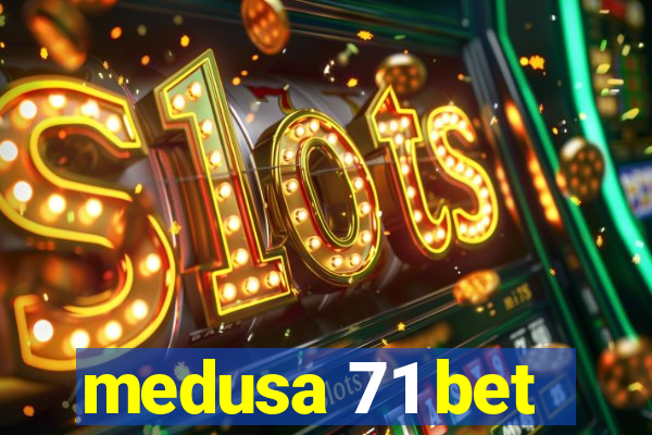 medusa 71 bet