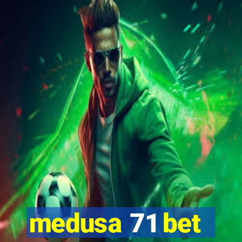 medusa 71 bet