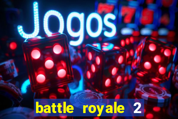 battle royale 2 filme completo dublado