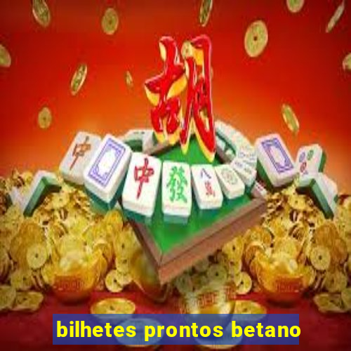 bilhetes prontos betano