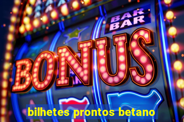 bilhetes prontos betano