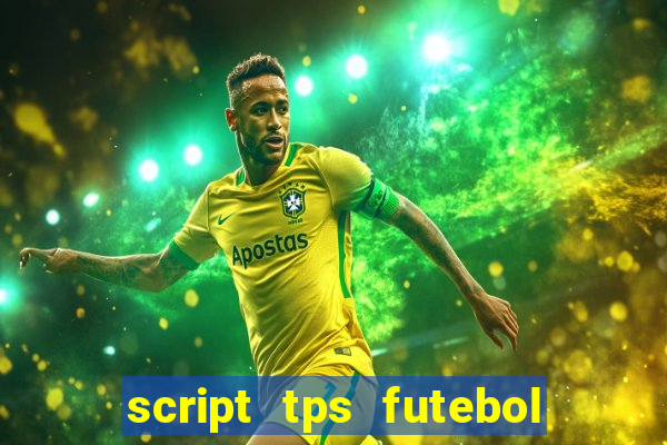 script tps futebol de rua