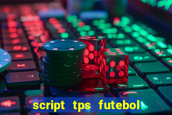 script tps futebol de rua