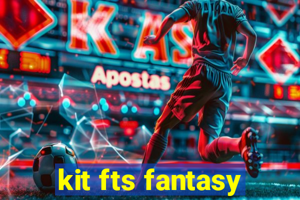 kit fts fantasy