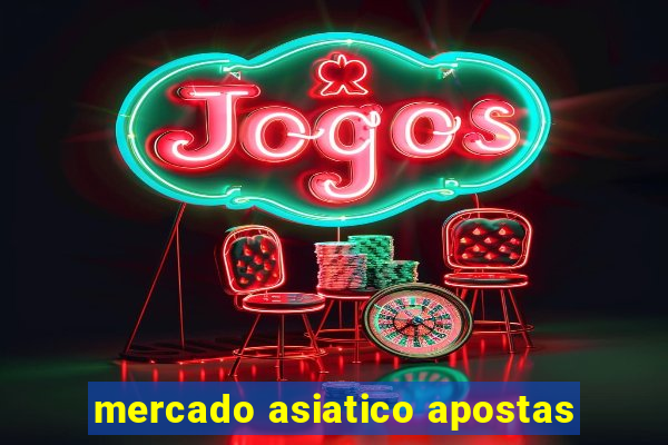 mercado asiatico apostas