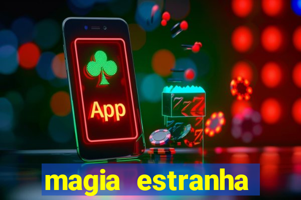 magia estranha filme completo dublado google drive