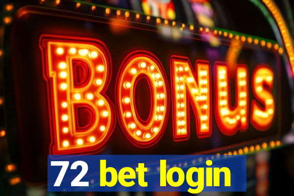 72 bet login
