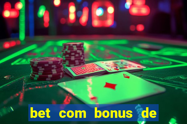 bet com bonus de cadastro sem deposito