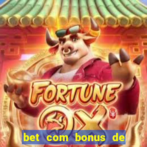 bet com bonus de cadastro sem deposito