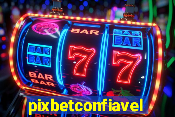 pixbetconfiavel