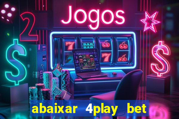 abaixar 4play bet baixar app