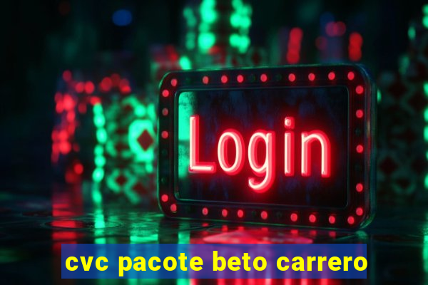 cvc pacote beto carrero