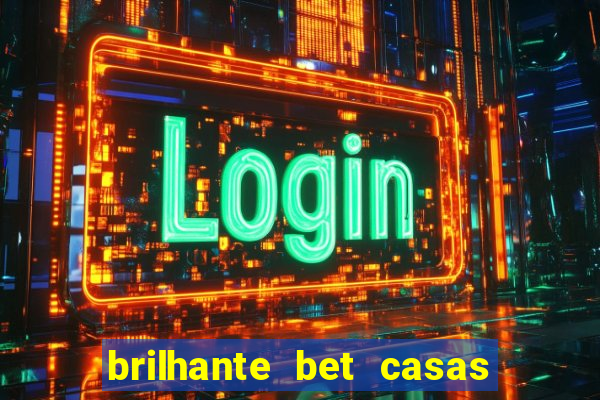 brilhante bet casas de apostas