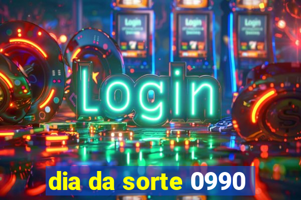 dia da sorte 0990