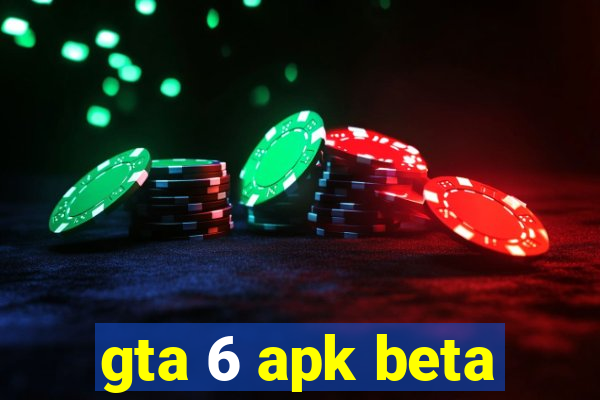 gta 6 apk beta
