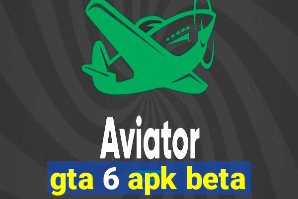 gta 6 apk beta