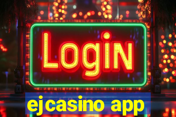 ejcasino app