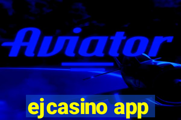 ejcasino app