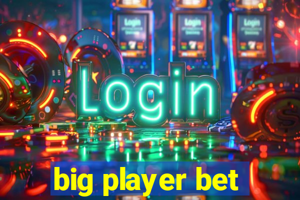 big player bet