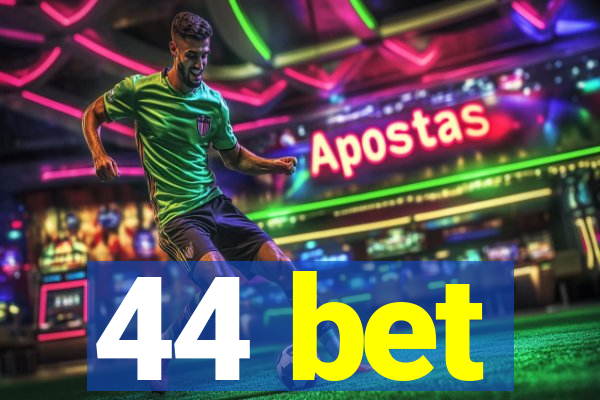 44 bet