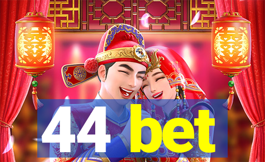 44 bet