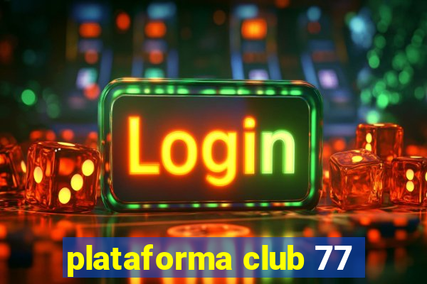plataforma club 77