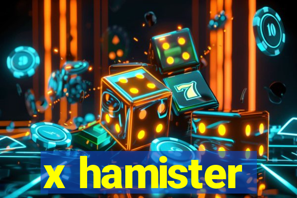 x hamister