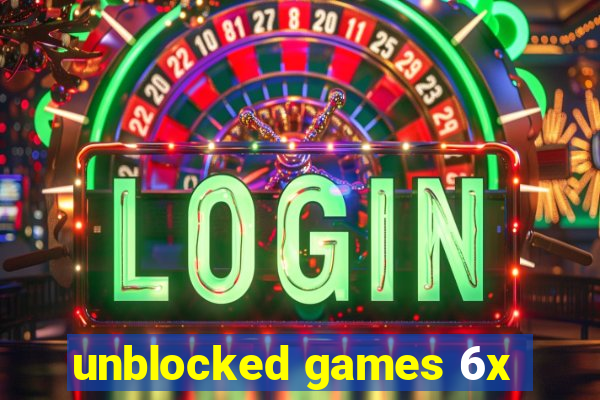 unblocked games 6x