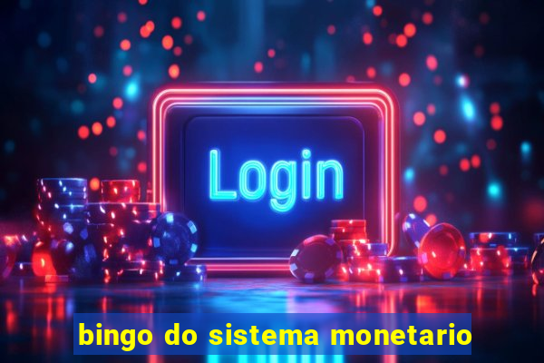bingo do sistema monetario