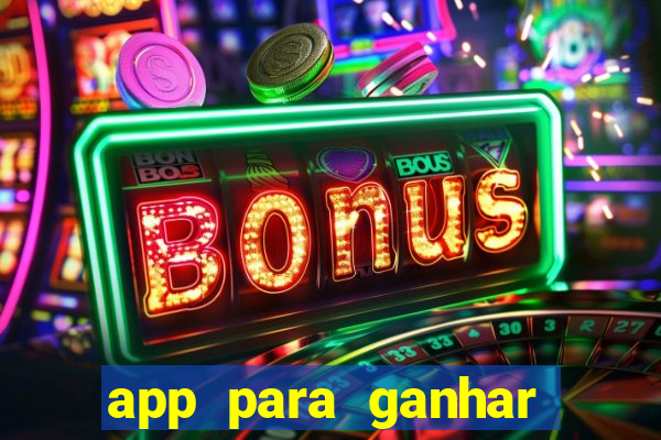 app para ganhar dinheiro sendo de menor