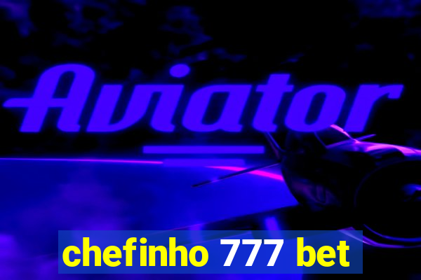 chefinho 777 bet