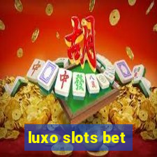 luxo slots bet