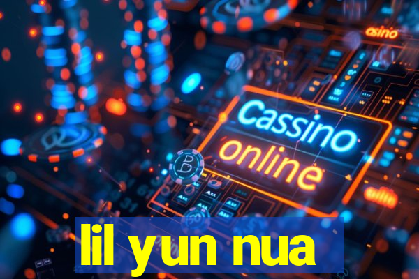 lil yun nua