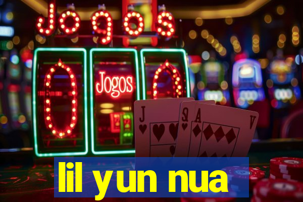 lil yun nua