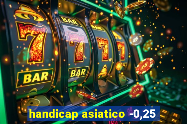 handicap asiatico -0,25